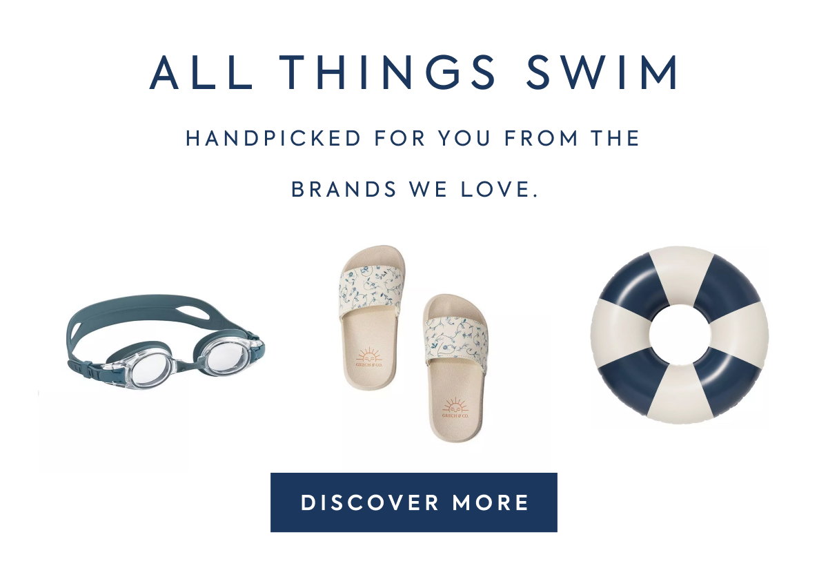 ALL THINGS SWIM - HANDPICKED FOR YOU FROM THE - BRANDS WE LOVE. - DISCOVER MORE