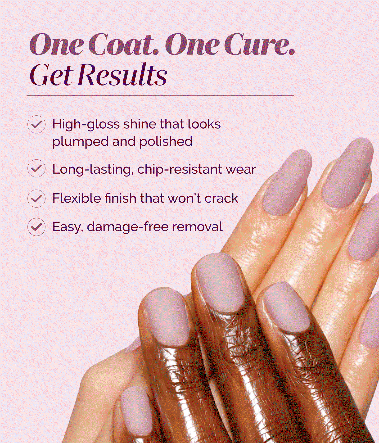 Shop GelShift for high gloss gel-like shine without the damage.