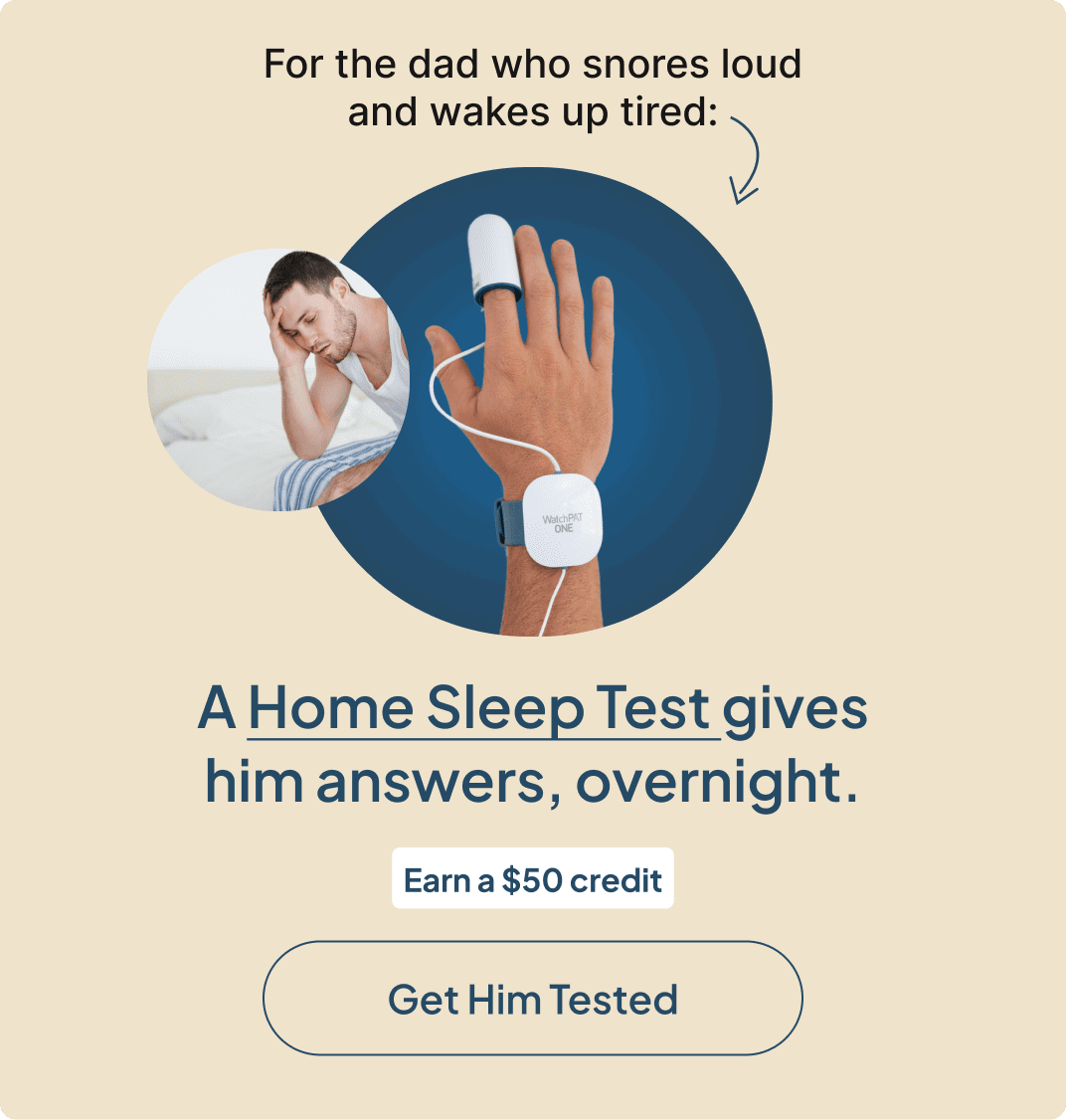 For the dad who snores loud and wakes up tired:
