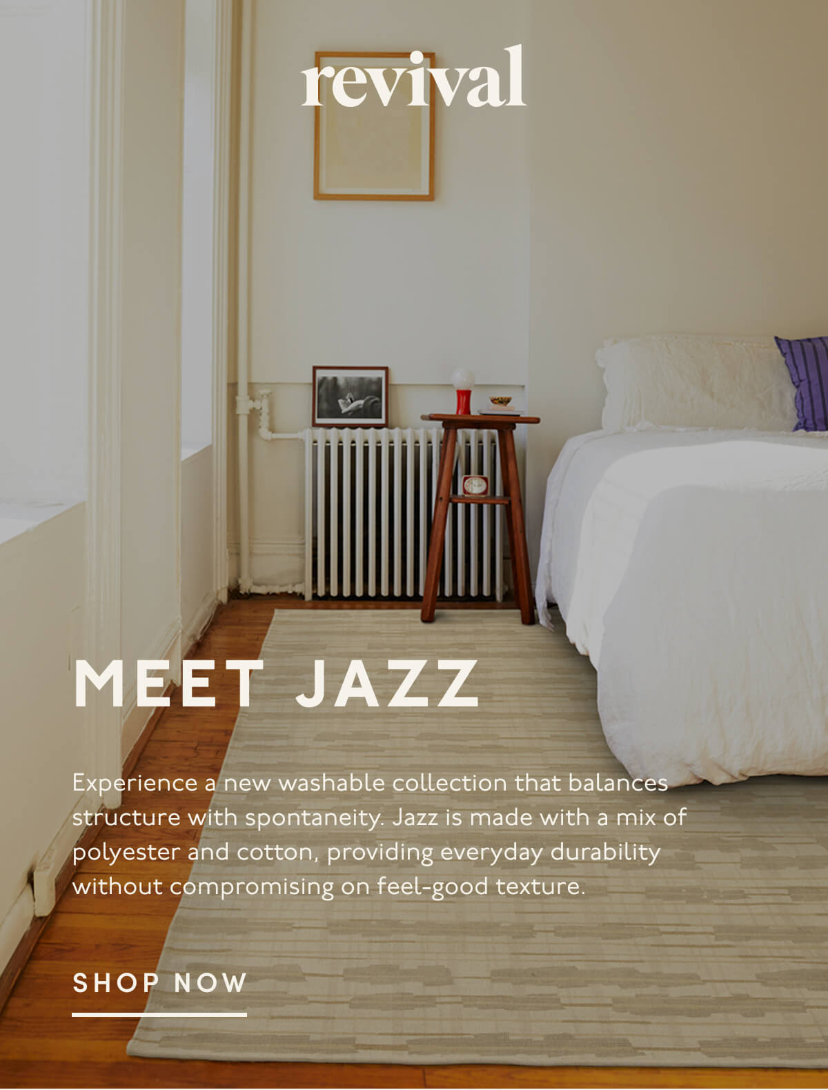 Revival | MEET JAZZ | Experience a new washable collection that balances structure with spontaneity. Jazz is made with a mix of polyester and cotton, providing everyday durability without compromising on feel-good texture. | SHOP NOW