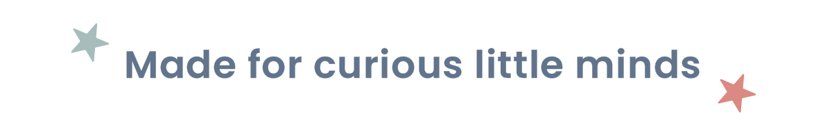 Made for curious minds