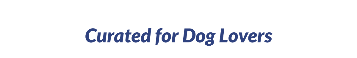 Curated for Dog Lovers
