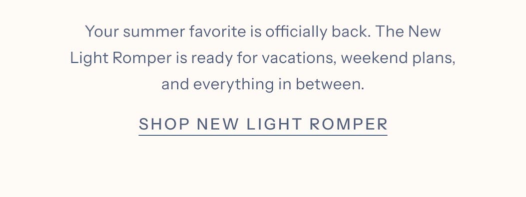 Your summer favorite is officially back. The New Light Romper is ready for vacations, weekend plans, and everything in between. | Shop New Light Romper