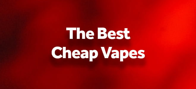 The Best Cheap Vapes - Vaped Article