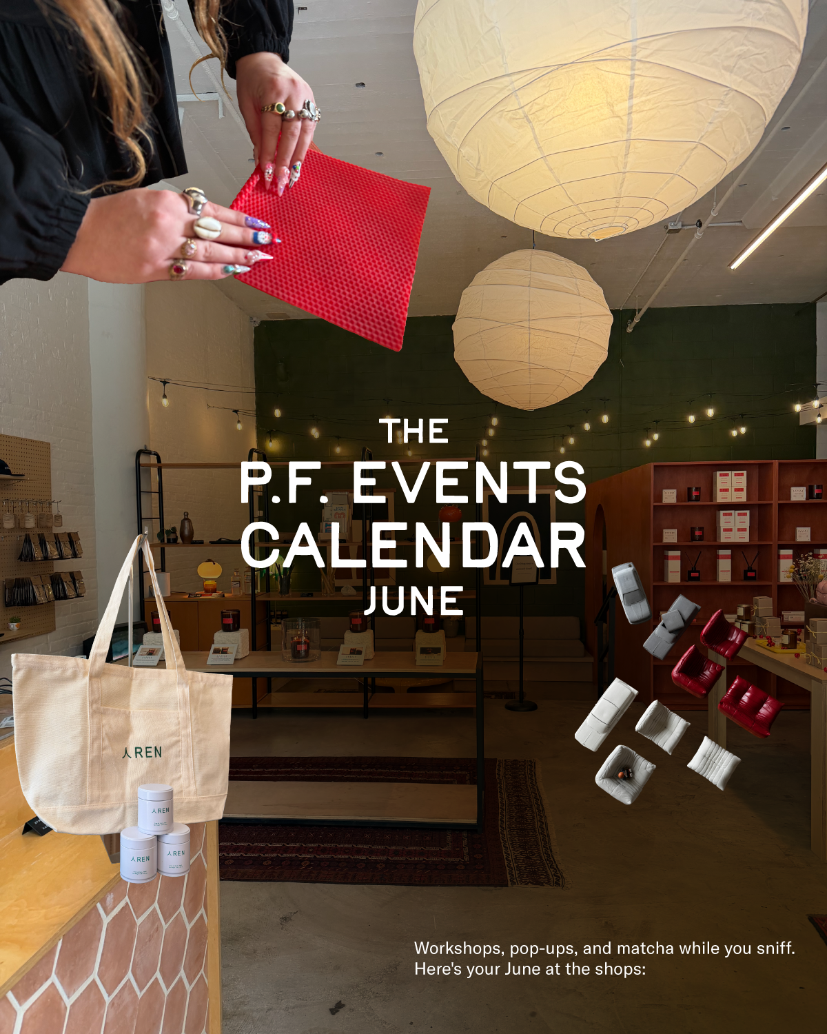 The P.F. Events Calendar June: Workshops, pop-ups, and matcha while you sniff. Here's your June at the shops: