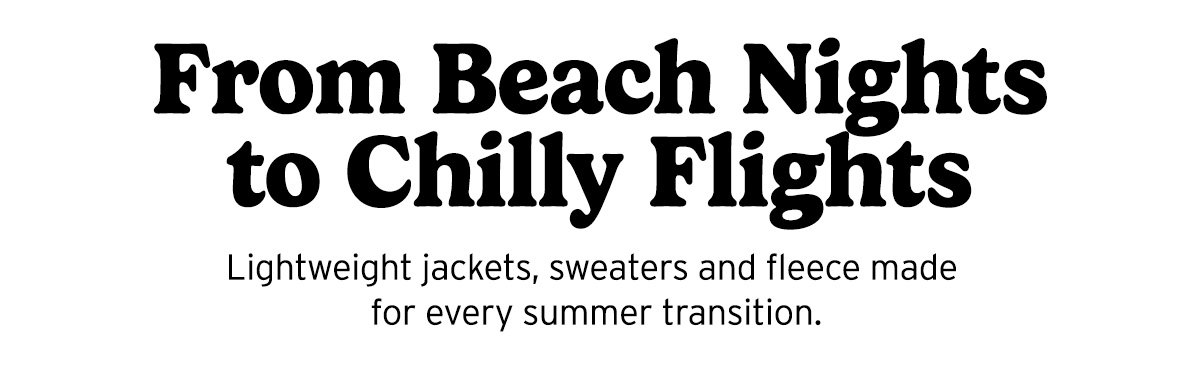 From Beach Nights to Chilly Flights