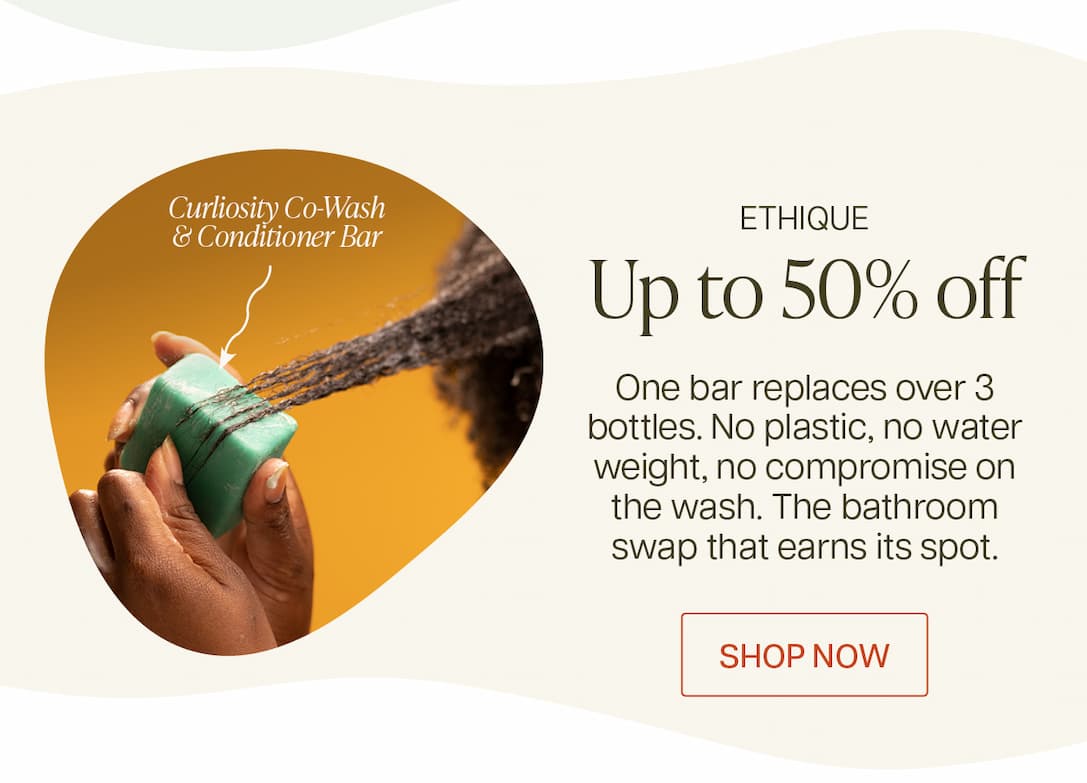 Save up to 50% off Ethique