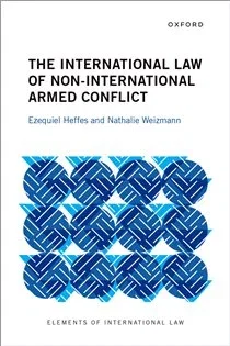 The International Law of Non-International Armed Conflict, by Ezequiel Heffes