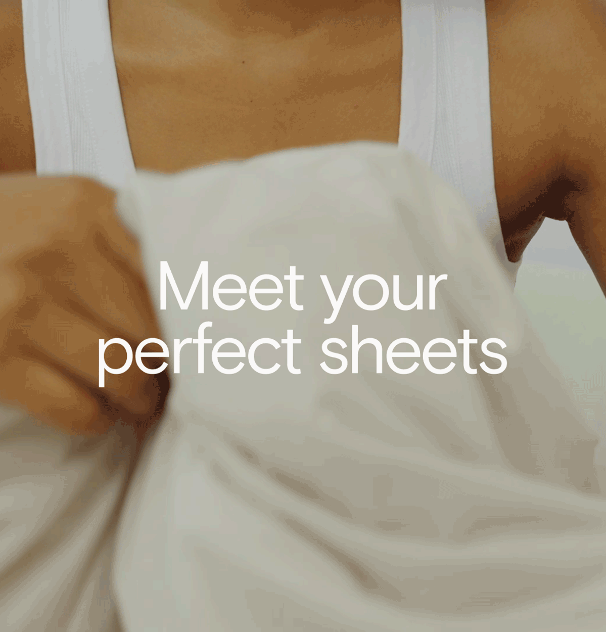 Meet your perfect sheets