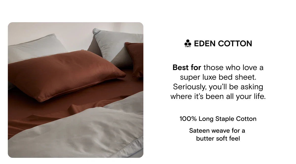 100% Long Staple Cotton. Sateen weave for a butter soft feel - Shop Eden Cotton