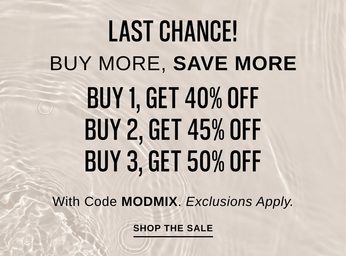 LAST CHANCE! BUY MORE, SAVE MORE BUY 1, GET 40% OFF BUY 2, GET 45% OFF BUY 3, GET 50% OFF With Code MODMIX. Exclusions Apply. - SHOP THE SALE >>