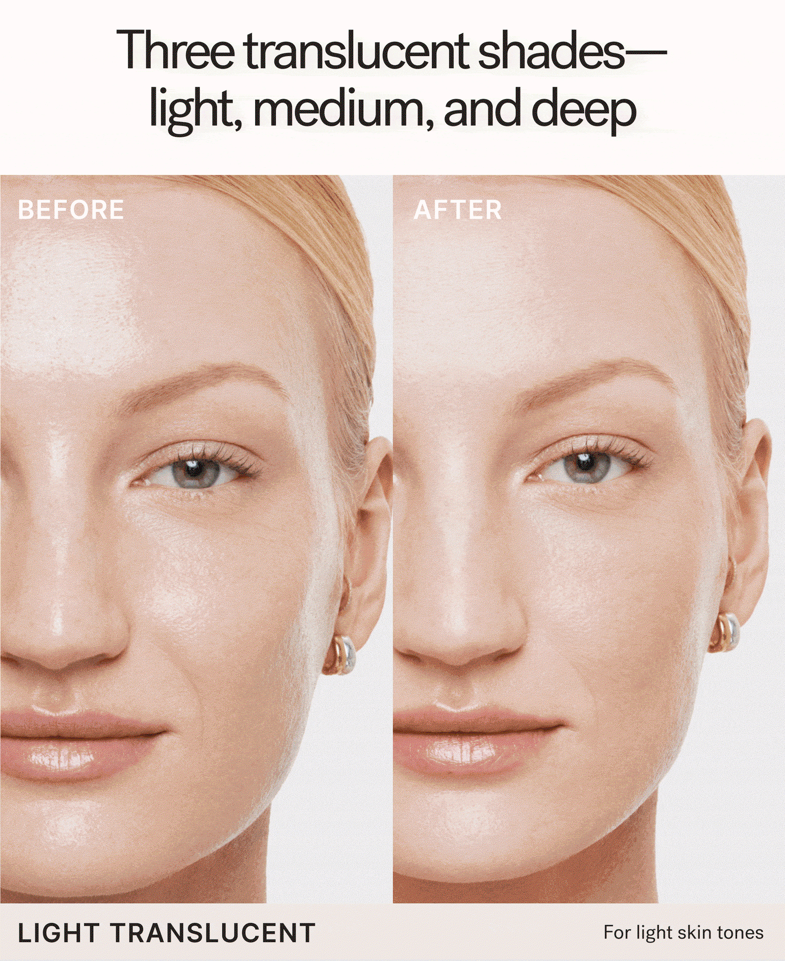 Three translucent shades - light, medium, and deep