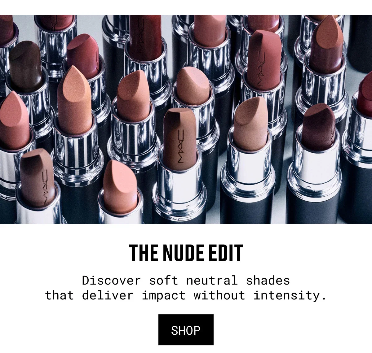 M·A·C | THE NUDE EDIT | Discover soft neutral shades that deliver impact without intensity. | SHOP