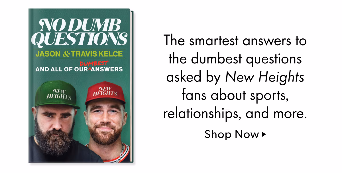 The smartest answers to the dumbest questions asked by New Heights fans about sports, relationships, and more.