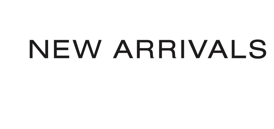 NEW ARRIVALS