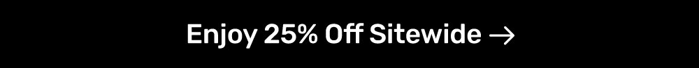 Enjoy 25% Off Sitewide →