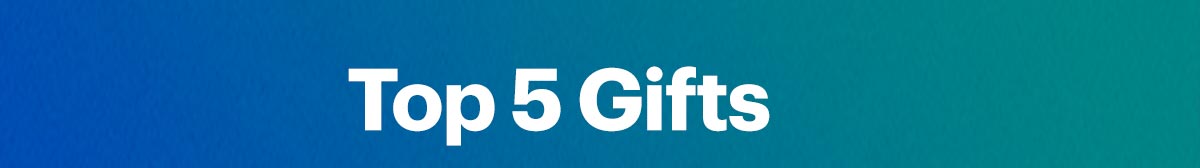 Top 5 Gifts
