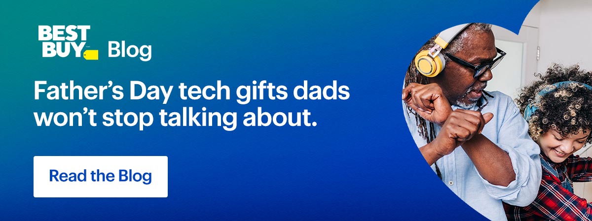 Best Buy Blog. Father’s Day tech gifts dads won’t stop talking about.