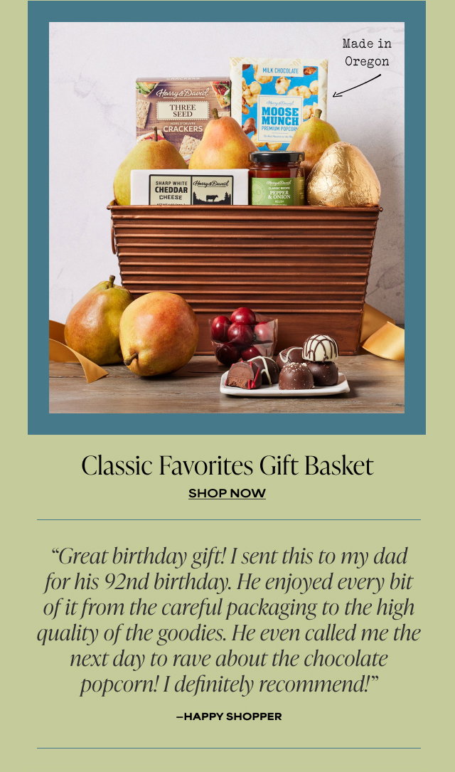 Classic Favorites Gift Basket - 'Great birthday gift! I sent this to my dad for his 92nd birthday. He enjoyed every bit of it from the careful packaging to the high quality of the goodies. He even called me the next day to rave about the chocolate popcorn! I definitely recommend!' - Happy Shopper