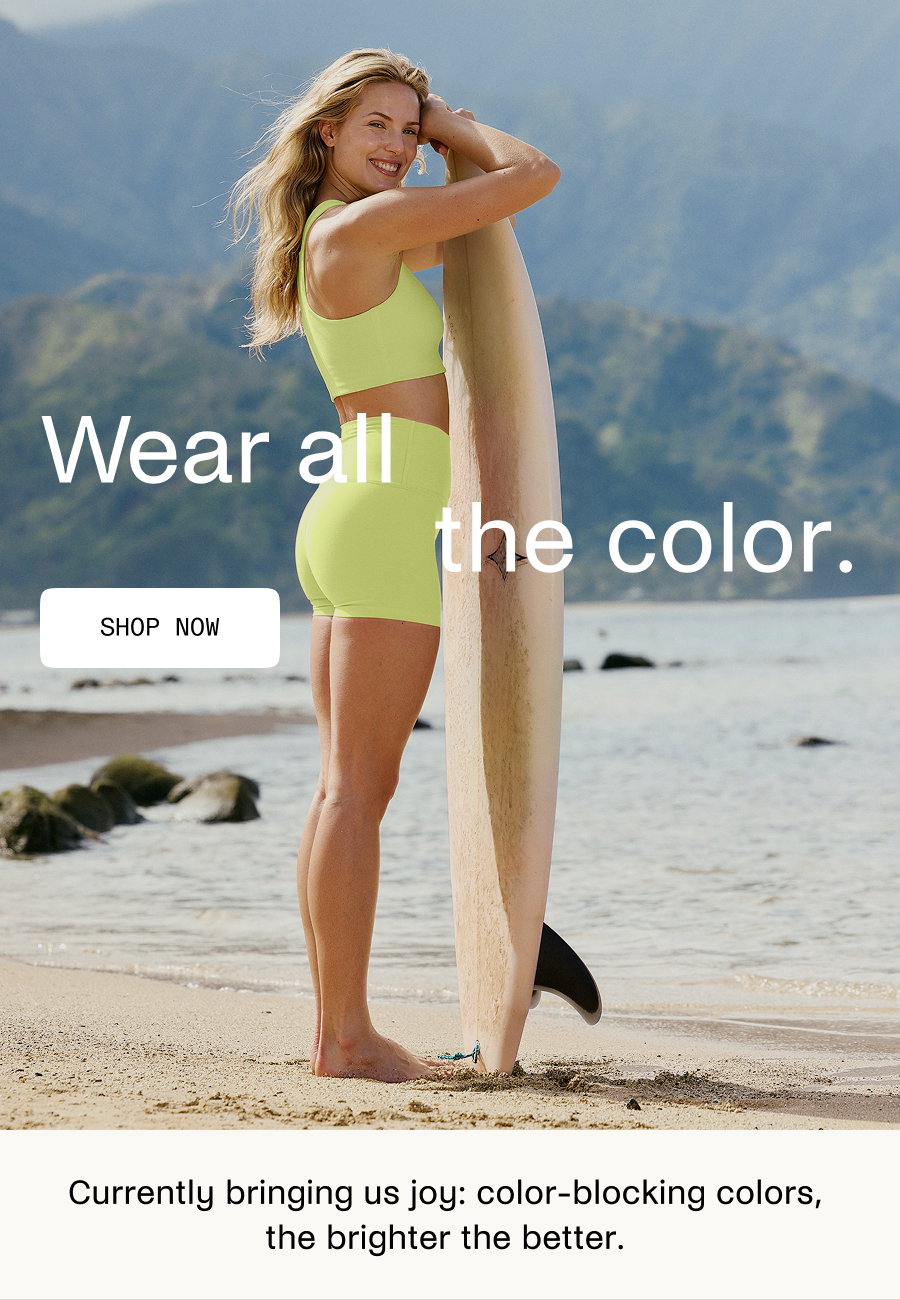 Wear all the color. 