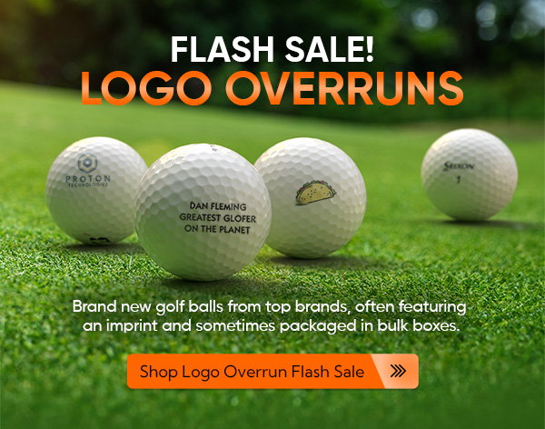 Flash Sale! Logo Overruns - Brand new balls from top brands, often featuring an imprint and sometimes packed in bulk boxes.