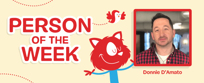 The Person of the Week is Donnie D’Amato.