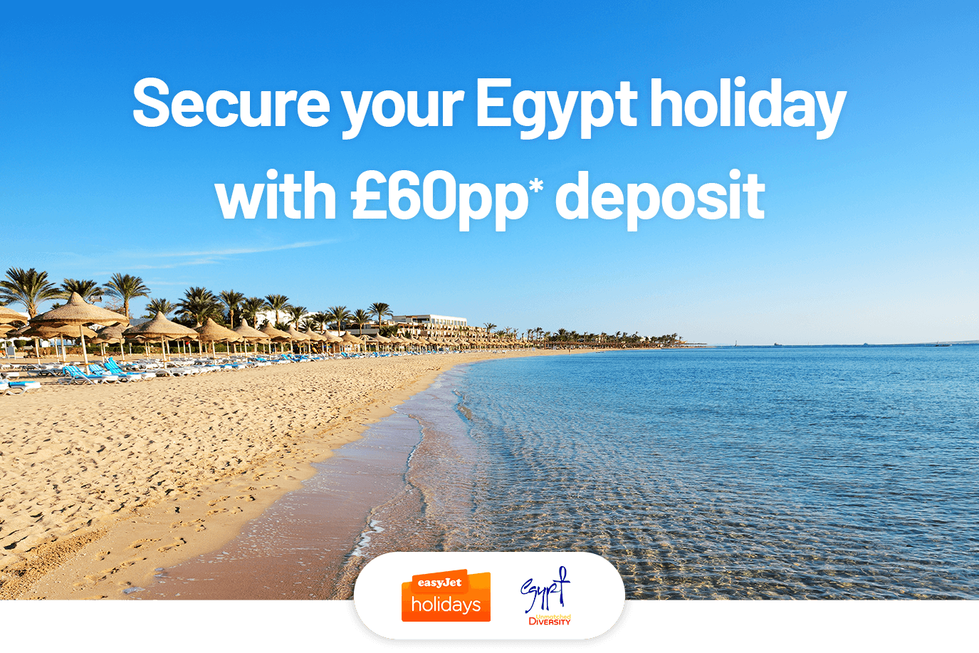 Secure your Egypt holiday with £60pp* deposit