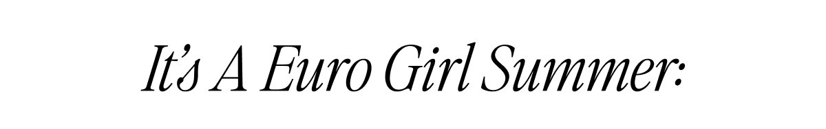 It's A Euro Girl Summer