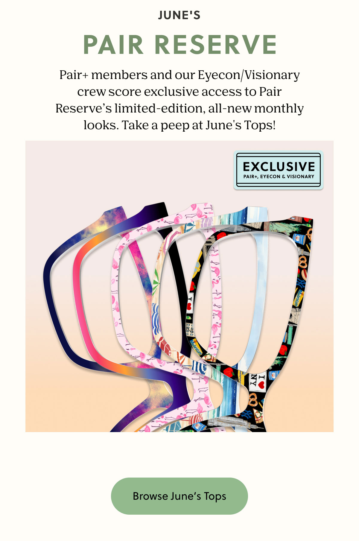 JUNE'S PAIR RESERVE | Pair+ members and our Eyecon/Visionary crew score exclusive access to Pair Reserve’s limited-edition, all-new monthly looks. Take a peep at June's Tops! | Browse June's Tops