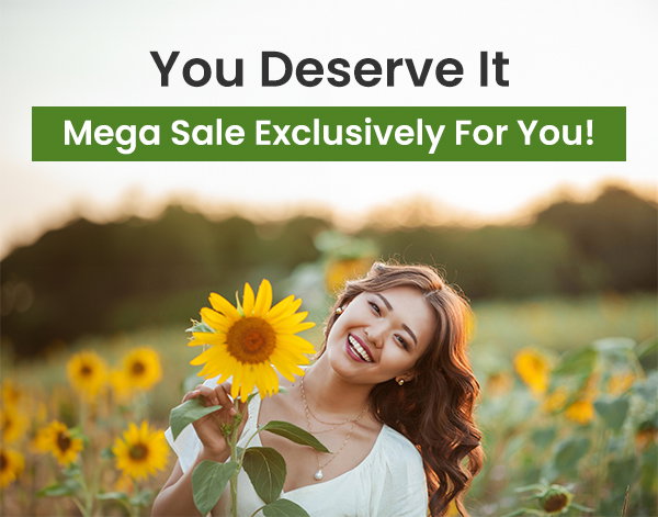 You Deserve It Mega Sale Exclusively for You!