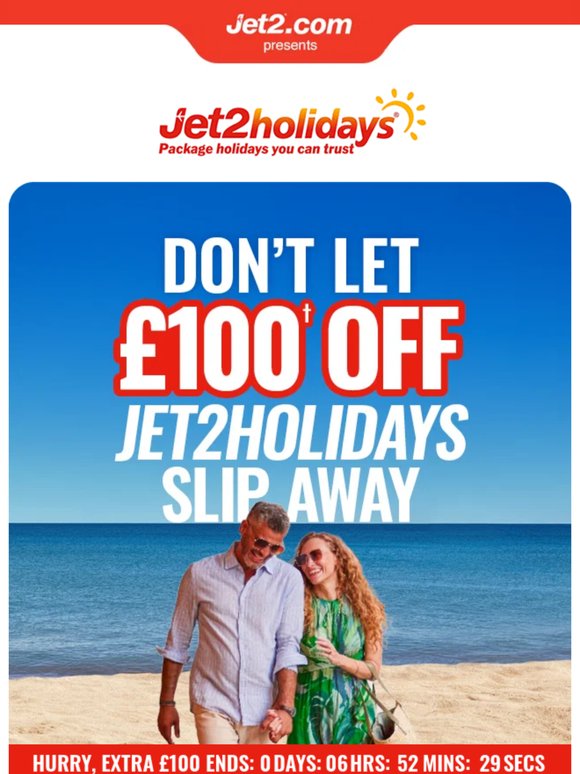 Last chance: an extra £100† off ALL holidays