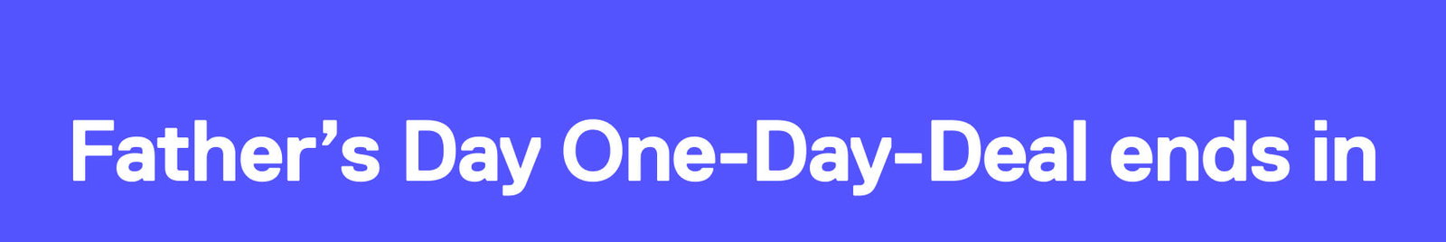 Father’s Day One-Day-Deal ends in