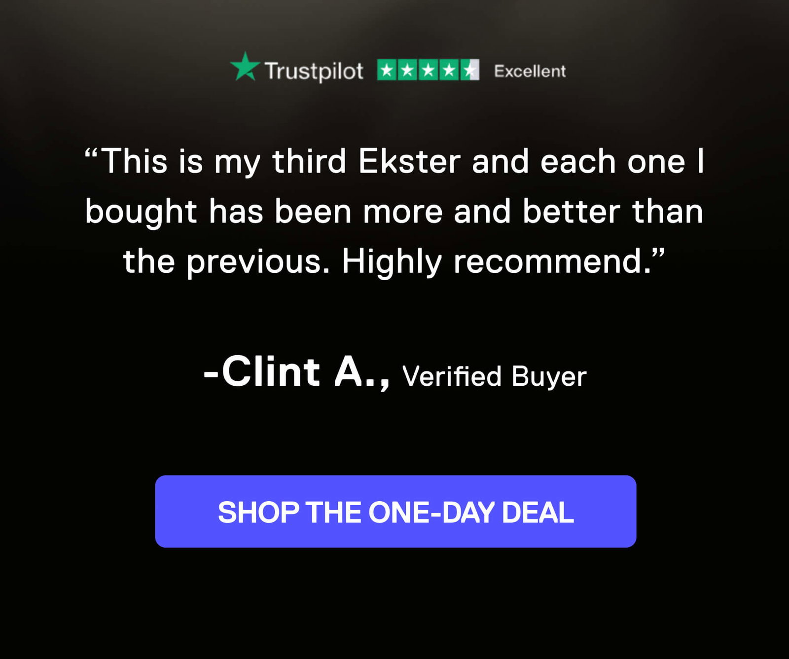 ⭐️⭐️⭐️⭐️⭐️ “This is my third Ekster and each one I bought has been more and better than the previous. Highly recommend.” Clint A., Verified Buyer SHOP THE ONE-DAY DEAL