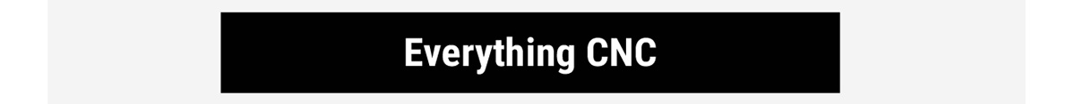 Everything CNC