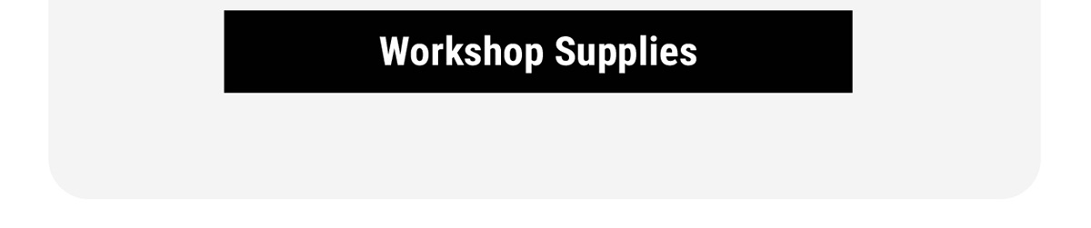 Workshop Supplies