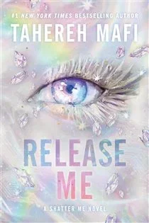 Release Me (Book 2 of Shatter Me: Series Two) by Tahereh Mafi