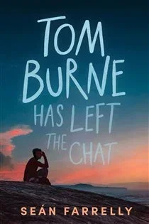 Tom Burne Has Left the Chat, by Seán Farrelly