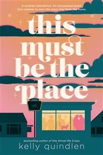 This Must Be the Place, by Kelly Quindlen