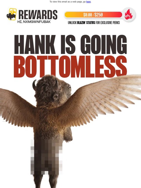 🚨 Hank is going bottomless 🚨