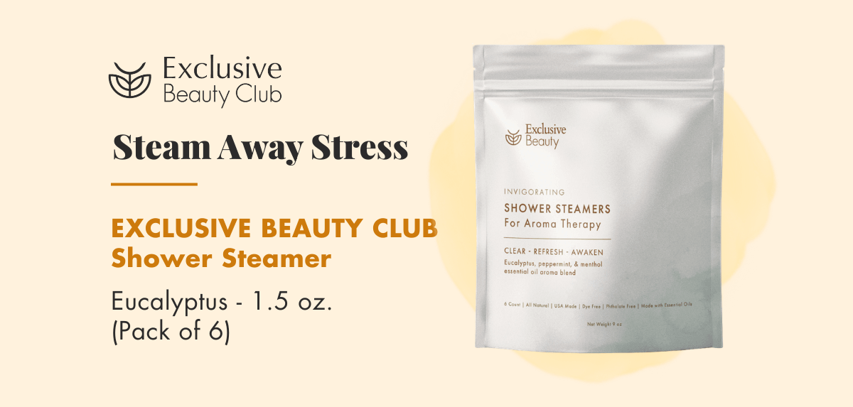Included: Exclusive Beauty Club Shower Steamer