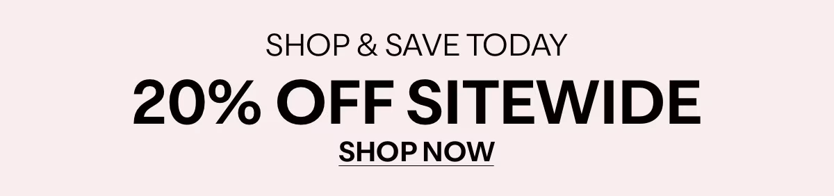 SHOP & SAVE TODAY - 20% OFF SITEWIDE - SHOP NOW »
