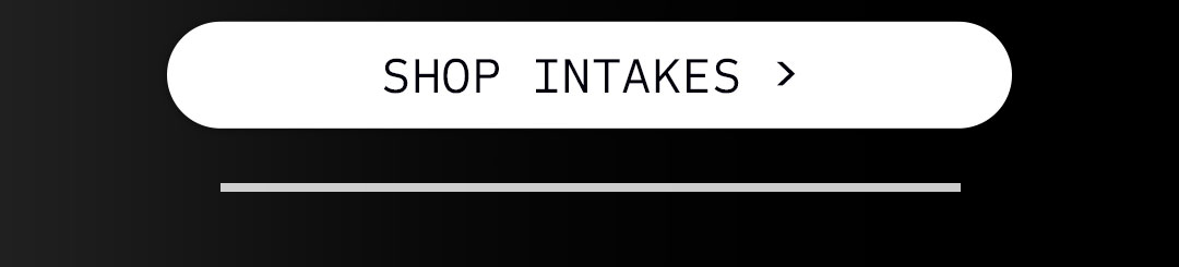 Shop Intakes