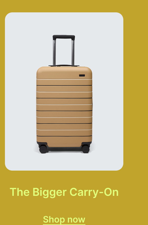 The Bigger Carry-On | Shop now