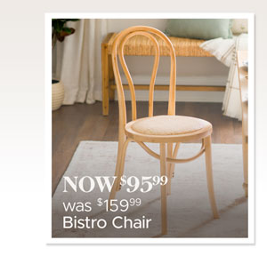 Bistro Chair Now $95.99