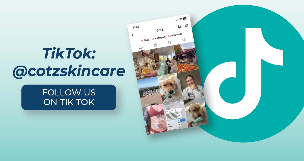 TikTok: @cotzskincare FOLLOW US ON TIK TOK BUTTON >