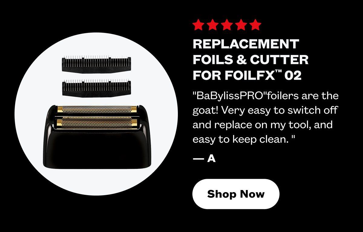 Replacement Foils & Cutter for FOILFX™02 I "Babylisspro foilers are the goat! Very easy to switch off and replace on my tool, and easy to keep clean. " - A I Shop Now