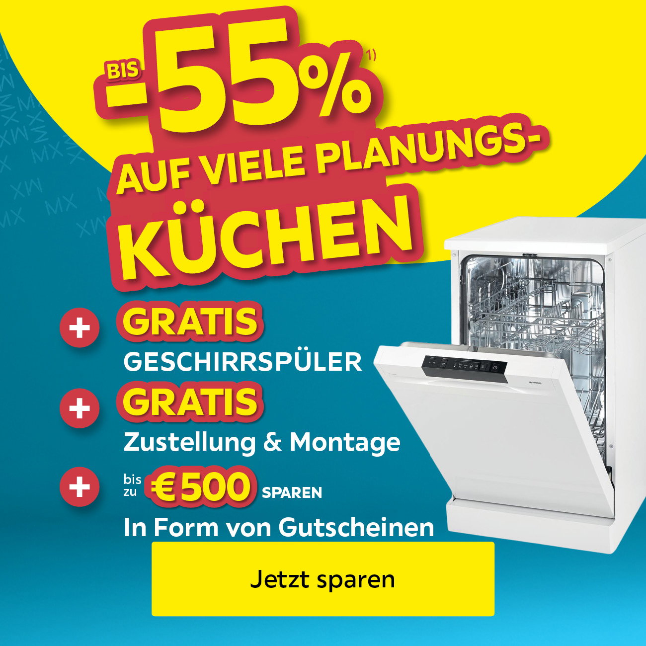 BIS -55% AUF VIELE PLANUNGSKÜCHEN, + GRATIS GESCHIRRSPÜLER, + GRATIS Zustellung & Montage, + bis zu 500€ SPAREN in Form von Gutscheinen