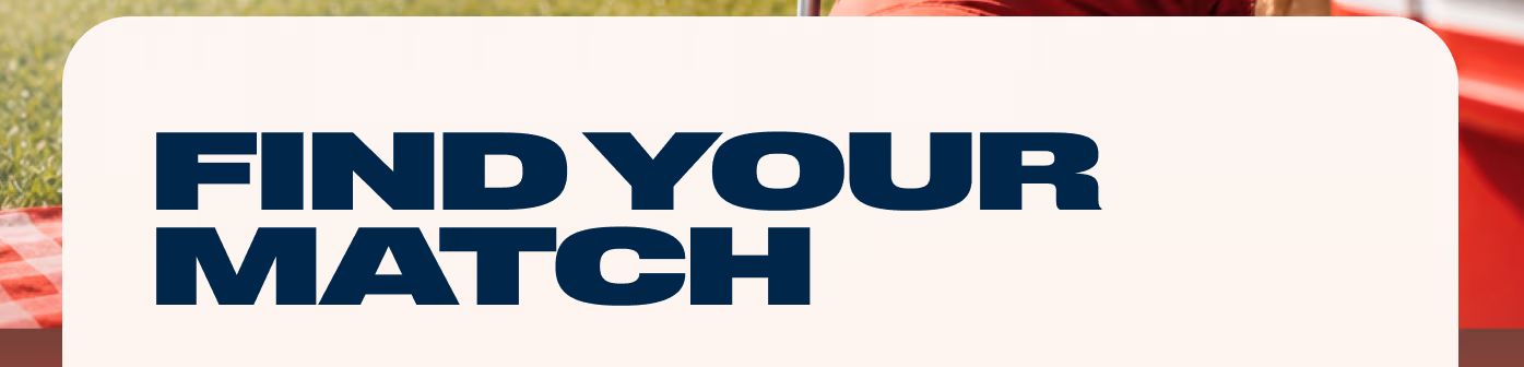 FIND YOUR MATCH