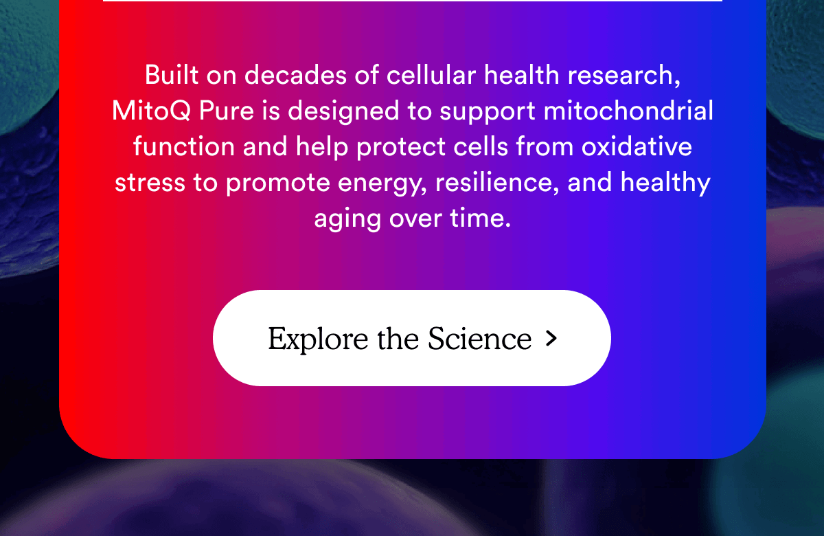 Explore the Science >