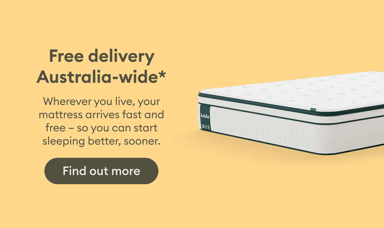 Free mattress delivery Australia-wide on all mattress orders. Your mattress arrives fast and free so you can start sleeping better, sooner.